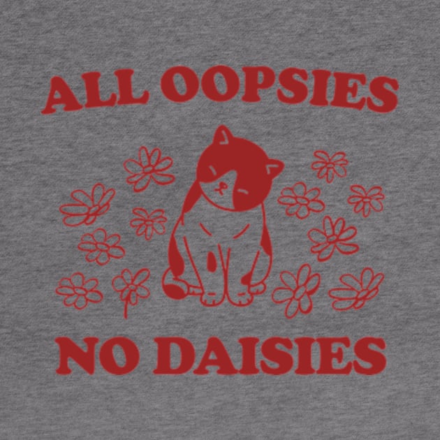 All Oopsies No Daisies Retro Graphic T-Shirt, Vintage Unisex Adult T Shirt, Vintage Kitten T Shirt, Nostalgia Cat T Shirt, Funny by Y2KERA